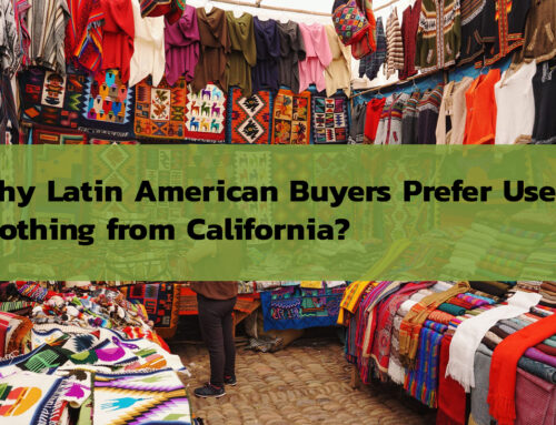 Why Latin American Buyers Prefer Used  Clothing from California